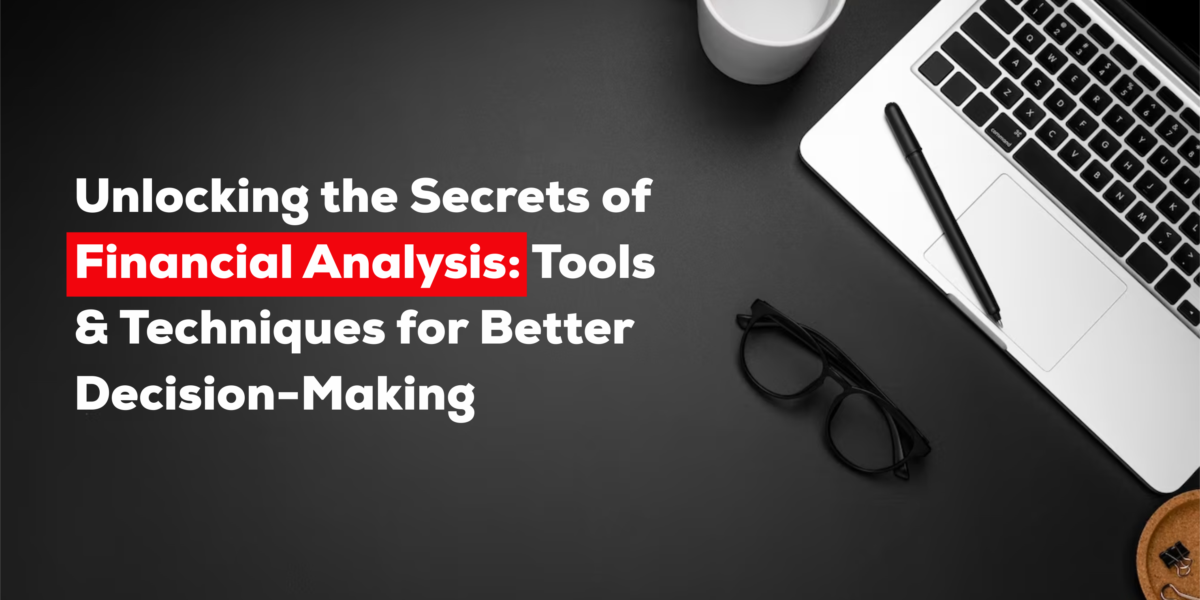 Unlocking the Secrets of Financial Analysis- Tools and Techniques for Better Decision Making